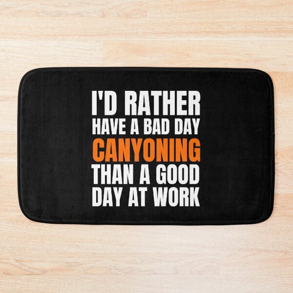 Item preview, I'd Rather Have a Bad Day Canyoning designed and sold by Crafty-Mornings.