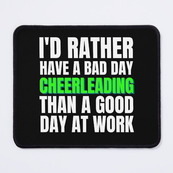 Item preview, I'd Rather Have a Bad Day Cheerleading designed and sold by Crafty-Mornings.