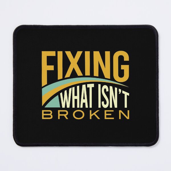 Item preview, Funny Engineer Fixing What Isn't Broken designed and sold by whyitsme.