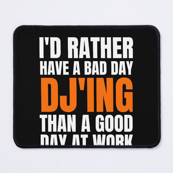 Item preview, I'd Rather Have a Bad Day DJing designed and sold by Crafty-Mornings.