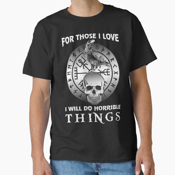 Artikel-Vorschau von Für diejenigen, die ich liebe, werde ich schreckliche Dinge tun Viking, designt und verkauft von Dog-T-Shirts.