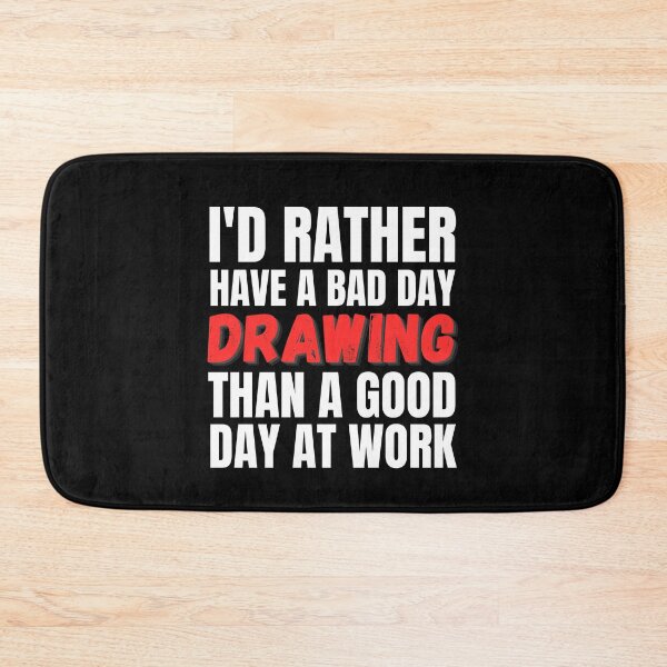 Item preview, I'd Rather Have a Bad Day Drawing designed and sold by Crafty-Mornings.