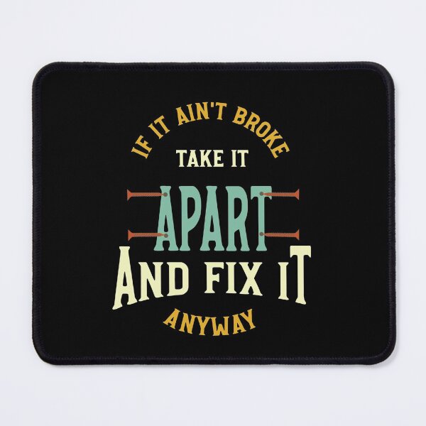 Item preview, Funny Engineer Saying if It ain't Broke Fix It designed and sold by whyitsme.
