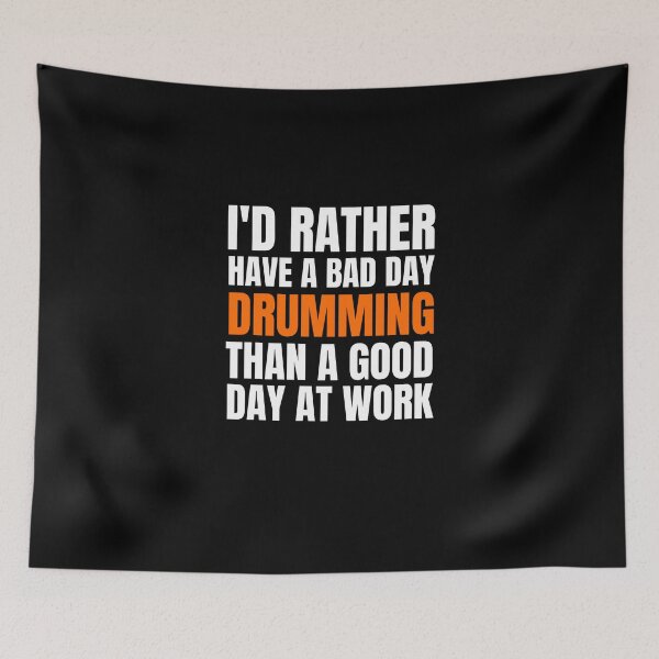 Item preview, I'd Rather Have a Bad Day Drumming designed and sold by Crafty-Mornings.
