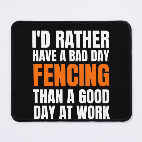 Item preview, I'd Rather Have a Bad Day Fencing.. designed and sold by Crafty-Mornings.
