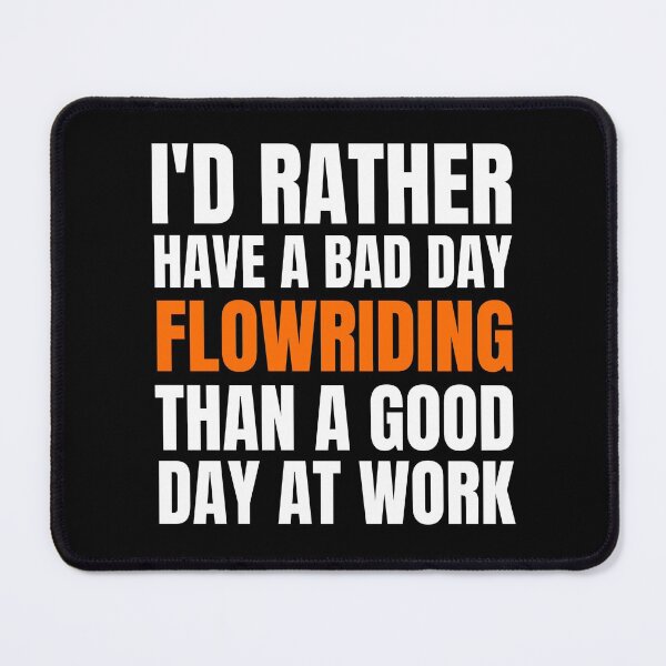 Item preview, I'd Rather Have a Bad Day Flowriding.. designed and sold by Crafty-Mornings.