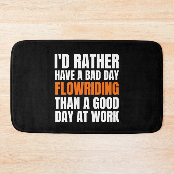 Item preview, I'd Rather Have a Bad Day Flowriding.. designed and sold by Crafty-Mornings.