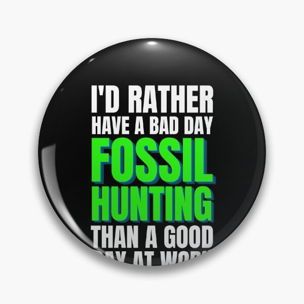 Item preview, I'd Rather Have a Bad Day Fossil Hunting designed and sold by Crafty-Mornings.