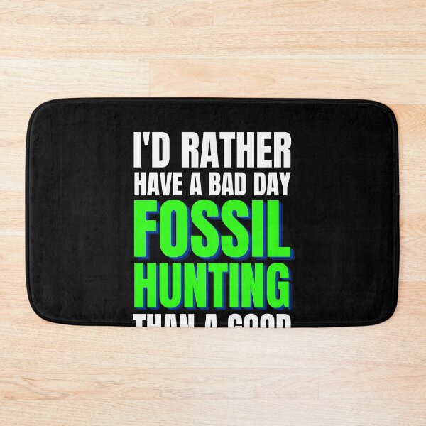 Item preview, I'd Rather Have a Bad Day Fossil Hunting designed and sold by Crafty-Mornings.