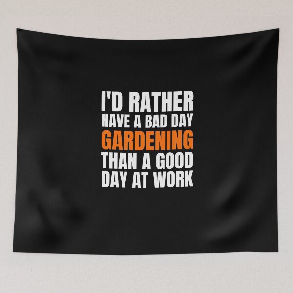 Item preview, I'd Rather Have a Bad Day Gardening designed and sold by Crafty-Mornings.