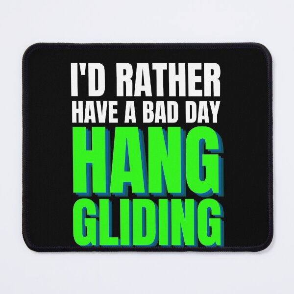 Item preview, I'd Rather Have a Bad Day Hang Gliding designed and sold by Crafty-Mornings.