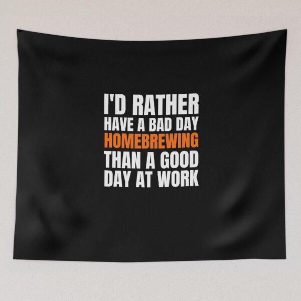 Item preview, I'd Rather Have a Bad Day Homebrewing designed and sold by Crafty-Mornings.