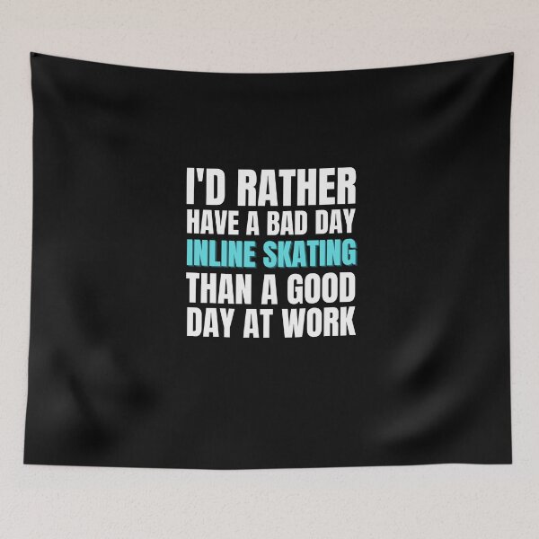 Item preview, I'd Rather Have a Bad Day Inline Skating designed and sold by Crafty-Mornings.
