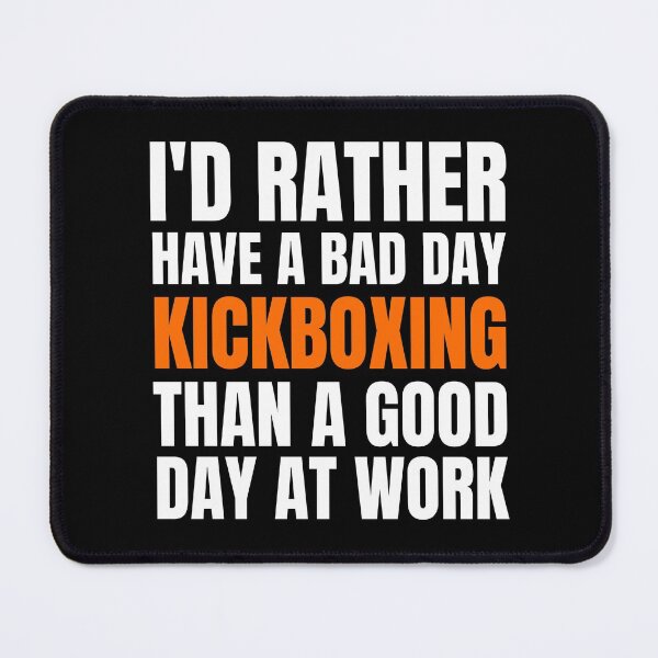 Item preview, I'd Rather Have a Bad Day Kickboxing designed and sold by Crafty-Mornings.