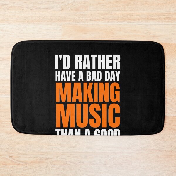 Item preview, I'd Rather Have a Bad Day Making Music designed and sold by Crafty-Mornings.