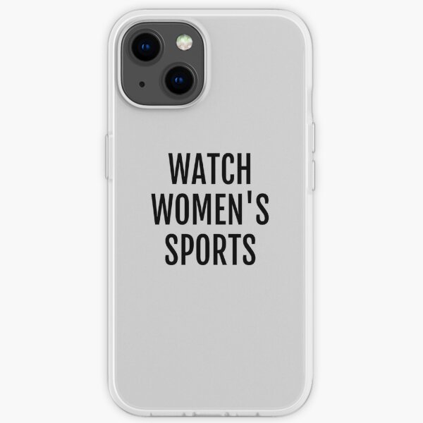 watch womens sports  | feminist quote | womens sports gift | funny feminine quote iPhone Soft Case