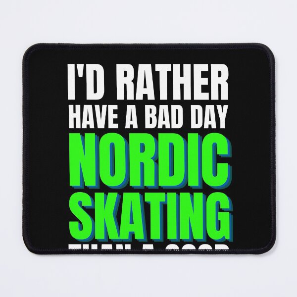 Item preview, I'd Rather Have a Bad Day Nordic Skating designed and sold by Crafty-Mornings.