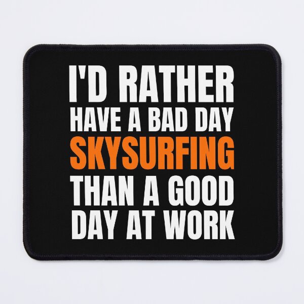 Item preview, I'd Rather Have a Bad Day Skysurfing designed and sold by Crafty-Mornings.