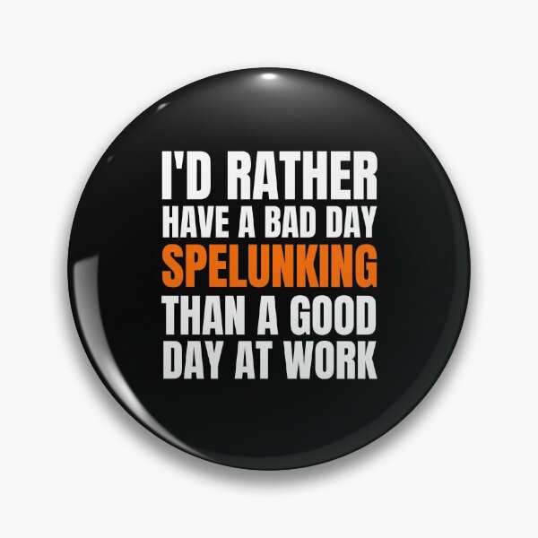 Item preview, I'd Rather Have a Bad Day Spelunking designed and sold by Crafty-Mornings.