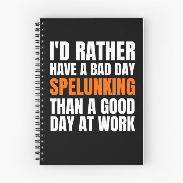 Item preview, I'd Rather Have a Bad Day Spelunking designed and sold by Crafty-Mornings.