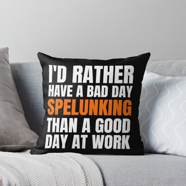 Item preview, I'd Rather Have a Bad Day Spelunking designed and sold by Crafty-Mornings.