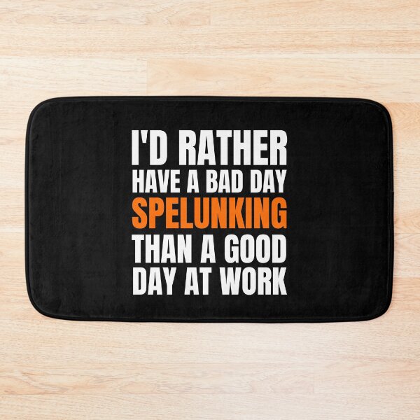 Item preview, I'd Rather Have a Bad Day Spelunking designed and sold by Crafty-Mornings.