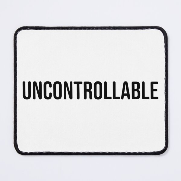 Item preview, UNCONTROLLABLE designed and sold by uncontentious.