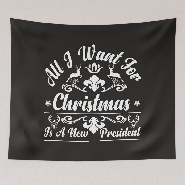 Item preview, All I Want For Christmas Is A New President, Christmas Quote designed and sold by DearSunny.