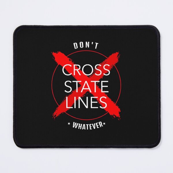 Item preview, Don't Cross State Lines -  Whatever designed and sold by Mysmartworld.
