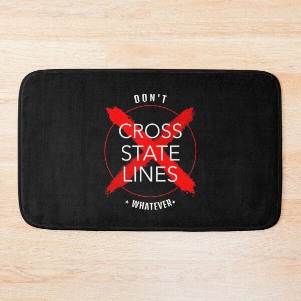 Item preview, Don't Cross State Lines -  Whatever designed and sold by Mysmartworld.