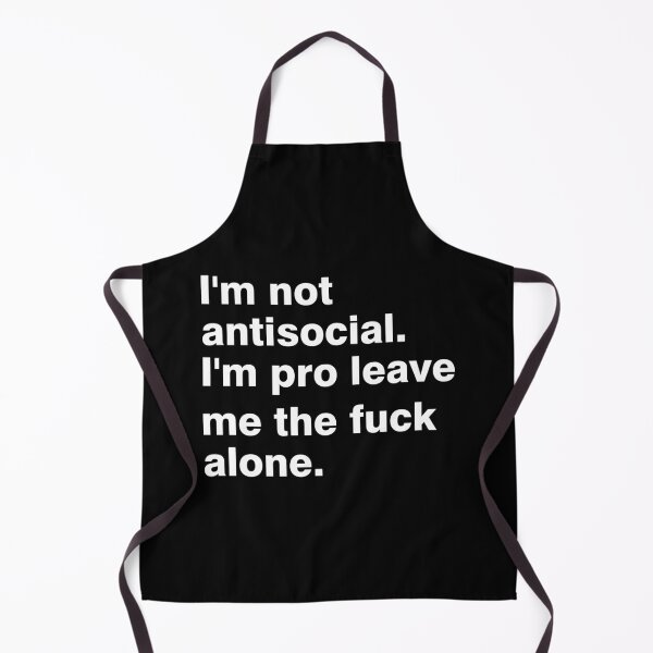 Item preview, I'm Not Antisocial I'm Pro Leave Me The F**k Alone designed and sold by DAFIN.