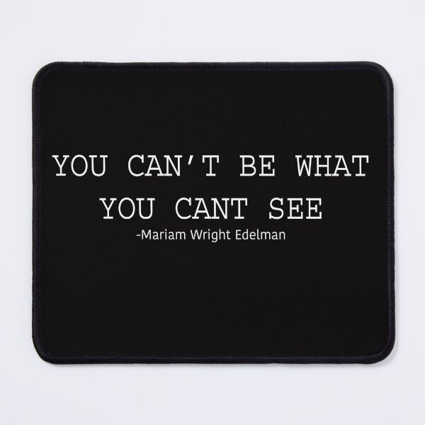 Item preview, You can't be what you can't see - Marian Wright Edelman designed and sold by Afternext.