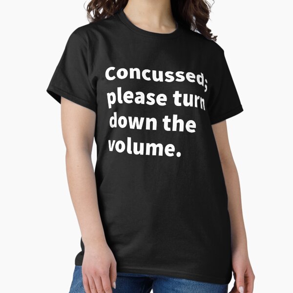 Item preview, Concussed; please turn down the volume concussion and TBI themed design perfect for brain injury awareness month on a T-shirt and sticker.   designed and sold by PlainCrankyT.