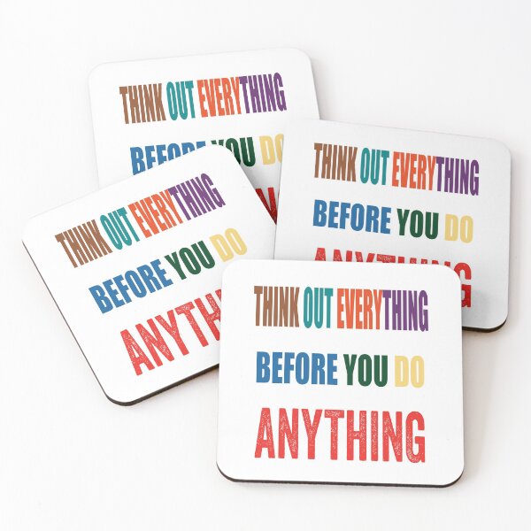 Item preview, Think Out Everything Before You Do Anything designed and sold by TJHstudio.