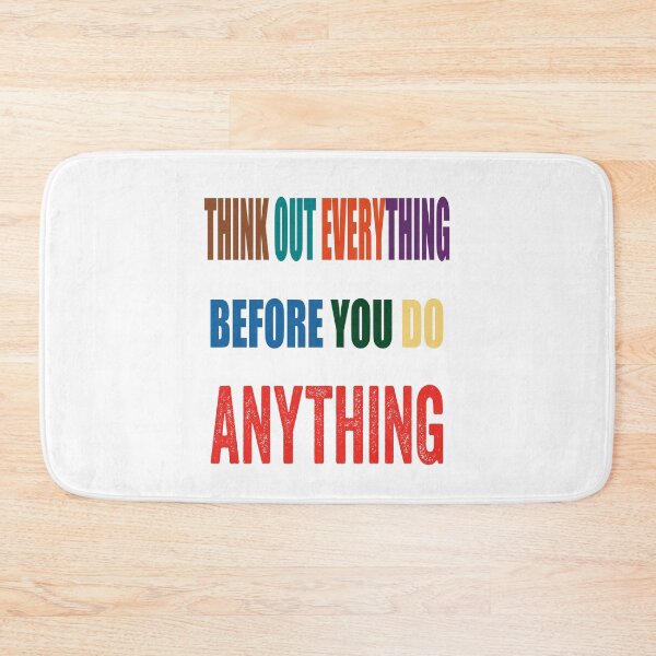 Item preview, Think Out Everything Before You Do Anything designed and sold by TJHstudio.