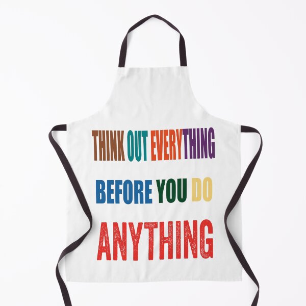 Item preview, Think Out Everything Before You Do Anything designed and sold by TJHstudio.