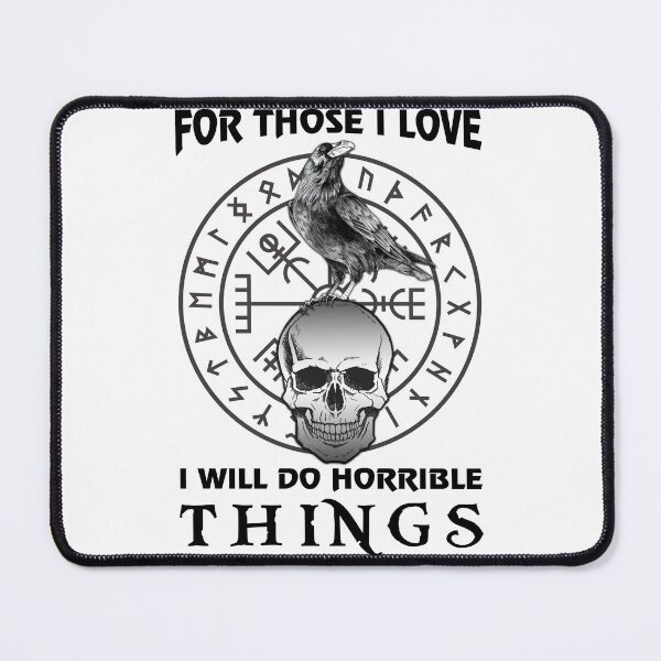 Item preview, For Those I Love I Will Do Horrible Things Vikings designed and sold by Dog-T-Shirts.