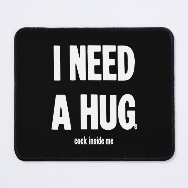 Item preview, I Need A Hug (Huge Cock Inside Me) designed and sold by Good-Looking Corpse.