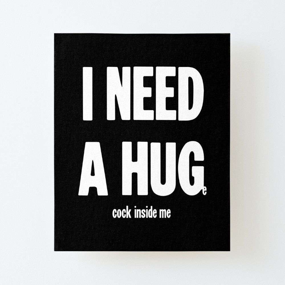 I Need A Hug (Huge Cock Inside Me)/