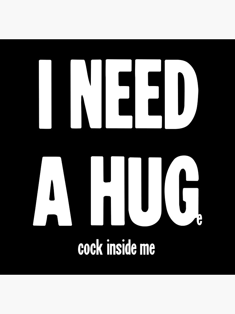 I Need A Hug Huge Cock Inside Me Sticker By Gdlkngcrps Redbubble