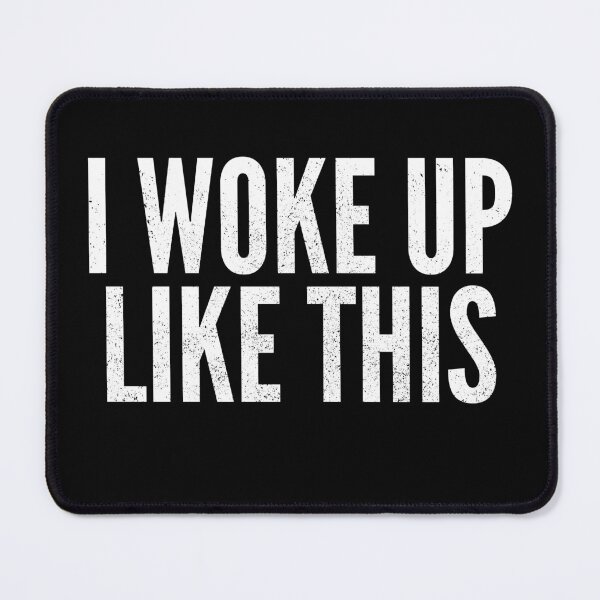Item preview, I Woke Up Like This designed and sold by Creatively Torn.