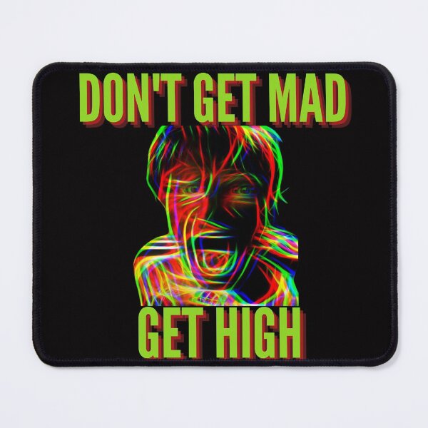 Item preview, DON'T GET MAD GET HIGH Cannatees designed and sold by jmed70.