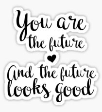 You are the future and the future looks good. Sticker