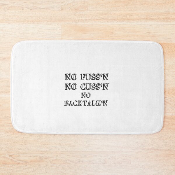 Item preview, No Fussing No Cussing No Backtalking Funny Country Saying designed and sold by Ripoubsb.