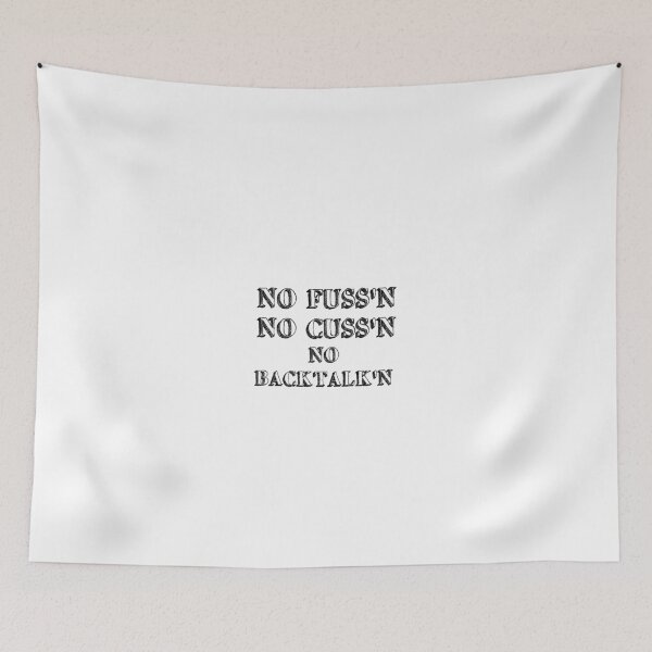 Item preview, No Fussing No Cussing No Backtalking Funny Country Saying designed and sold by Ripoubsb.