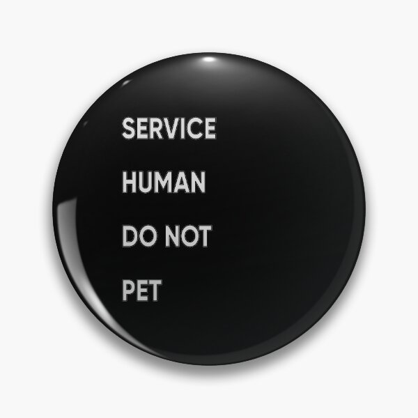 Item preview, Service Human Do Not Pet designed and sold by FridPix.