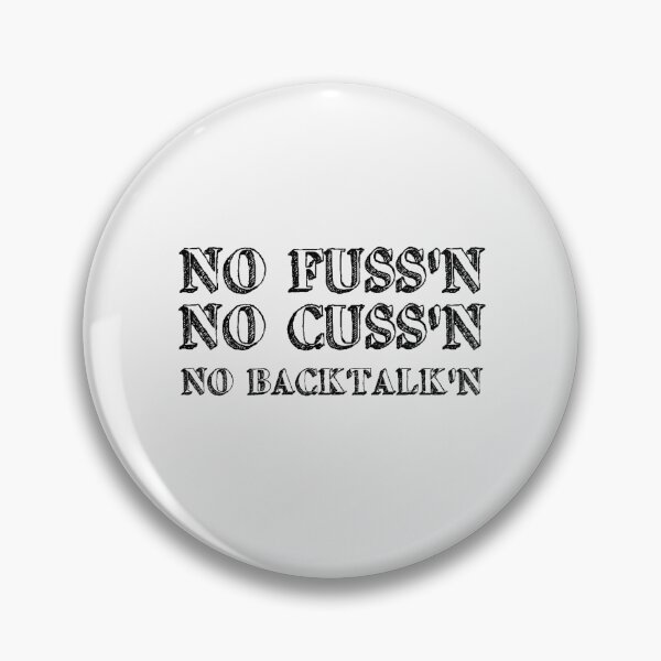 Item preview, No Fussing No Cussing No Backtalking Funny Country Saying designed and sold by Ripoubsb.