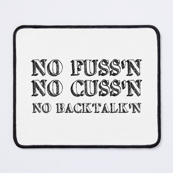 Item preview, No Fussing No Cussing No Backtalking Funny Country Saying designed and sold by Ripoubsb.