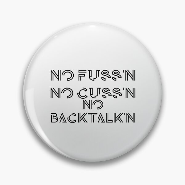 Item preview, No Fussing No Cussing No Backtalking Funny Country Saying designed and sold by Ripoubsb.