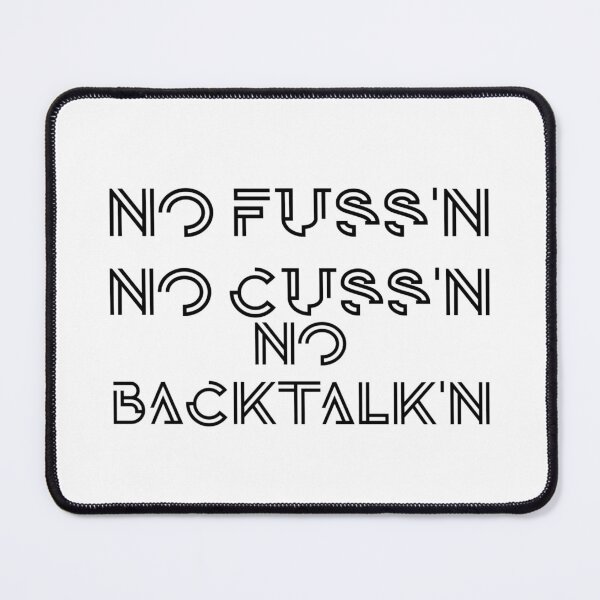 Item preview, No Fussing No Cussing No Backtalking Funny Country Saying designed and sold by Ripoubsb.
